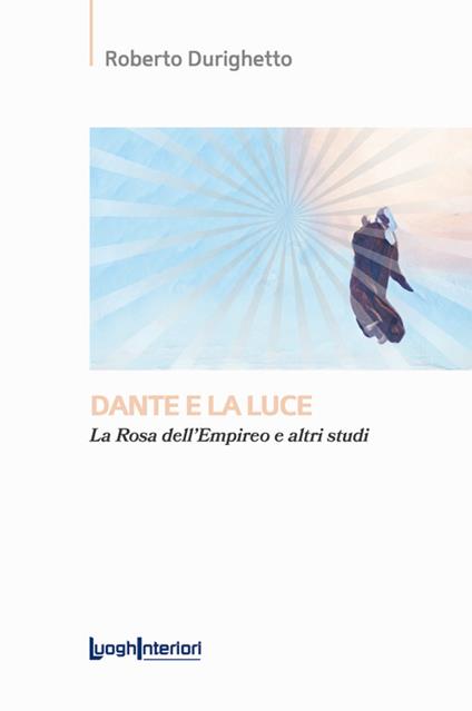 Dante e la luce - Roberto Durighetto