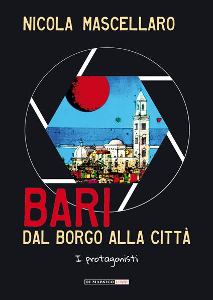 Bari, dal borgo alla città - Nicola Mascellaro