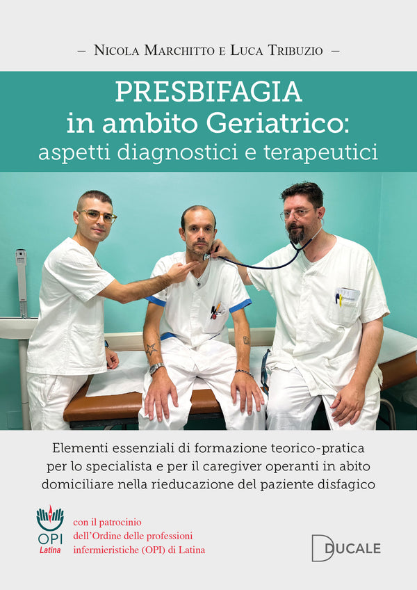PRESBIFAGIA in ambito Geriatrico: aspetti diagnostici e terapeutici - Nicola Marchitto, Luca Tribuzio