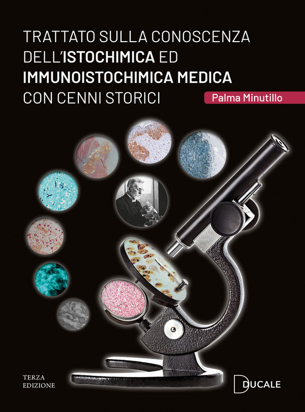 Trattato sulla conoscenza dell’Istochimica ed Immunoistochimica medica con cenni storici - Paola Minutillo