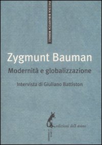 Modernità e globalizzazione - Bauman Zygmunt; Battiston Giuliano