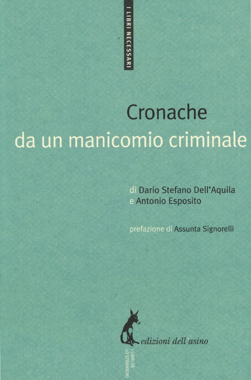 Cronache da un manicomio criminale - Dell'Aquila Dario Stefano; Esposito Robert