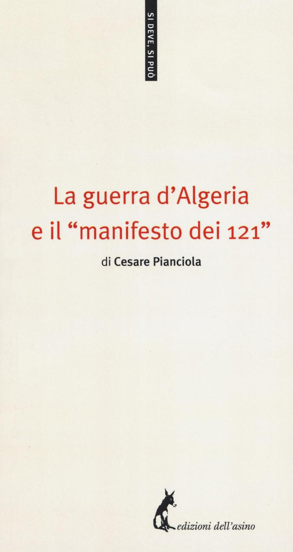 La guerra d'Algeria e il manifesto dei 121 - Pianciola Cesare