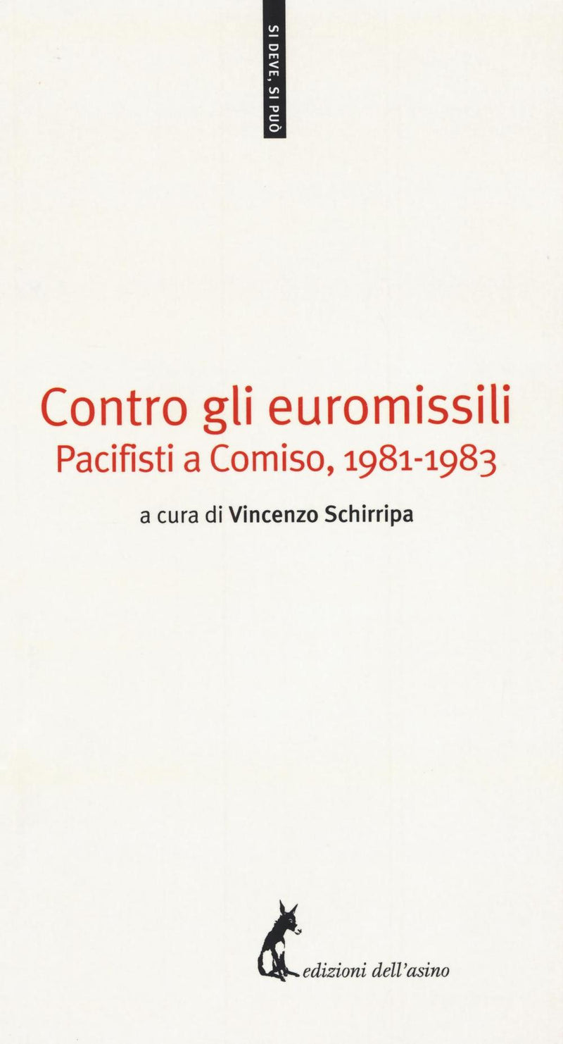 Contro gli euromissili. Pacifisti a Comiso, (1981-1983) - Schirripa V.