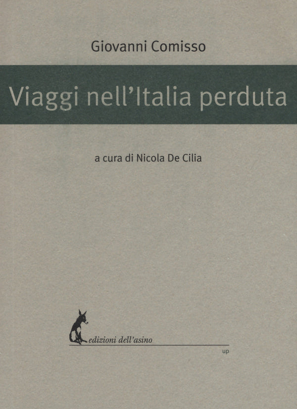 Viaggi nell'Italia perduta - Comisso Giovanni; De Cilia N. (cur.)
