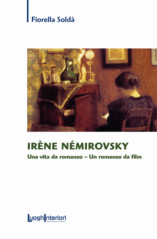 Irene Nemirovsky. Una vita da romanzo. Un romanzo da film - Soldà Fiorella