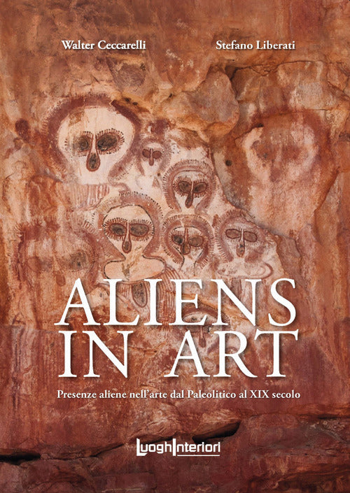 Aliens in art. Presenze aliene nell'arte dal paleolitico al XIX secolo - Ceccar