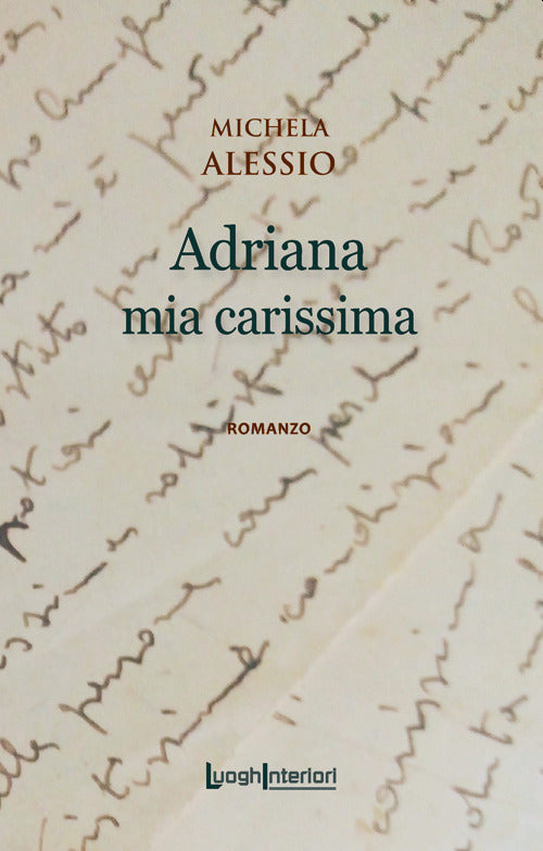 Adriana mia carissima - Alessio Michela