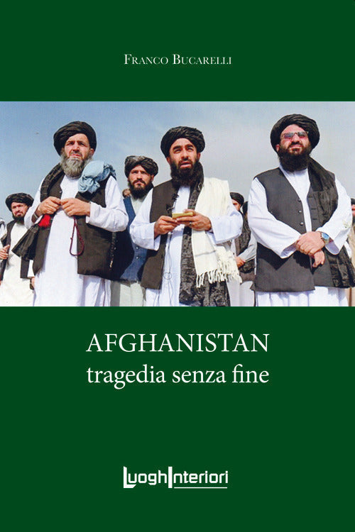 Afghanistan. Tragedia senza fine - Bucarelli Franco