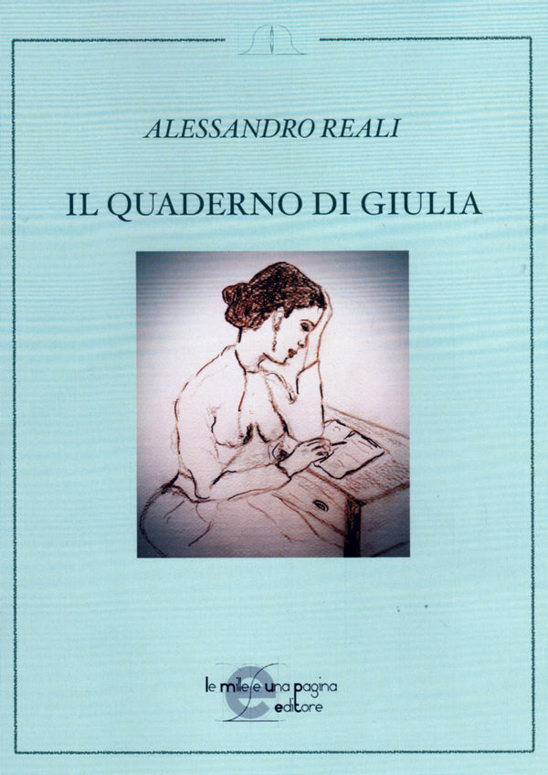 Il quaderno di Giulia - Reali Alessandro