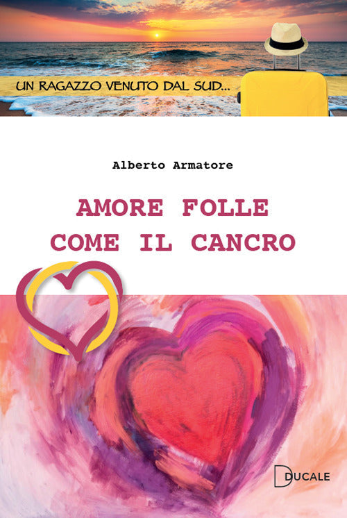 Amore folle come il cancro - Armatore Alberto; Lionetti M. (cur.)