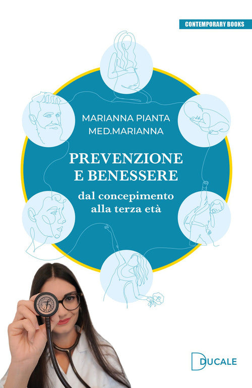 Prevenzione e benessere. Dal concepimento alla terza età - Marianna Pianta
